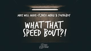 Mike WiLL Made-It - What That Speed Bout?! (Lyrics) ft. Nicki Minaj \& YoungBoy Never Broke Again