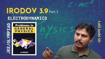 I.E. Irodov Problem 3.9 Part 3 | Solution | Electrodynamics | IIT JEE | NEET | OLYMPIAD