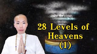 Samsara (3): Buddhist Cosmology - 28 Levels of Heavens (Part I)