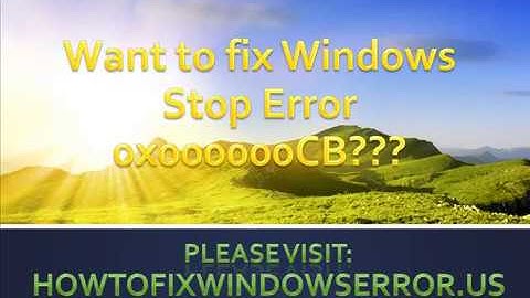 Fix Windows Stop Error 0x000000CB