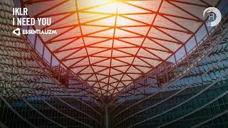 PROGRESSIVE TRANCE: IKLR  - I Need You [Essentializm]