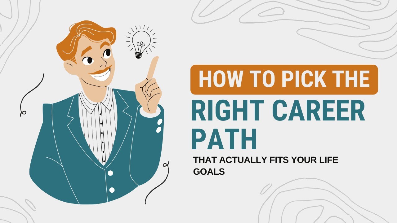 How to Pick the Right Career Path (That Actually Fits Your Life Goals ...