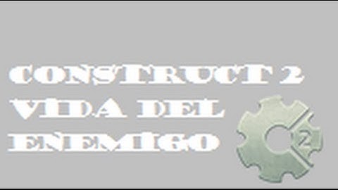 construct 2 tutorial español #1 como hacer que mi enemigo tenga vida