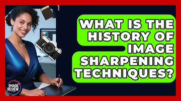 What Is The History Of Image Sharpening Techniques? - Image Review Studio
