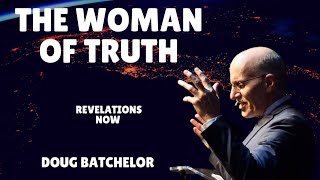 The woman of Truth - ( REVELATION NOW ) Doug Batchelor