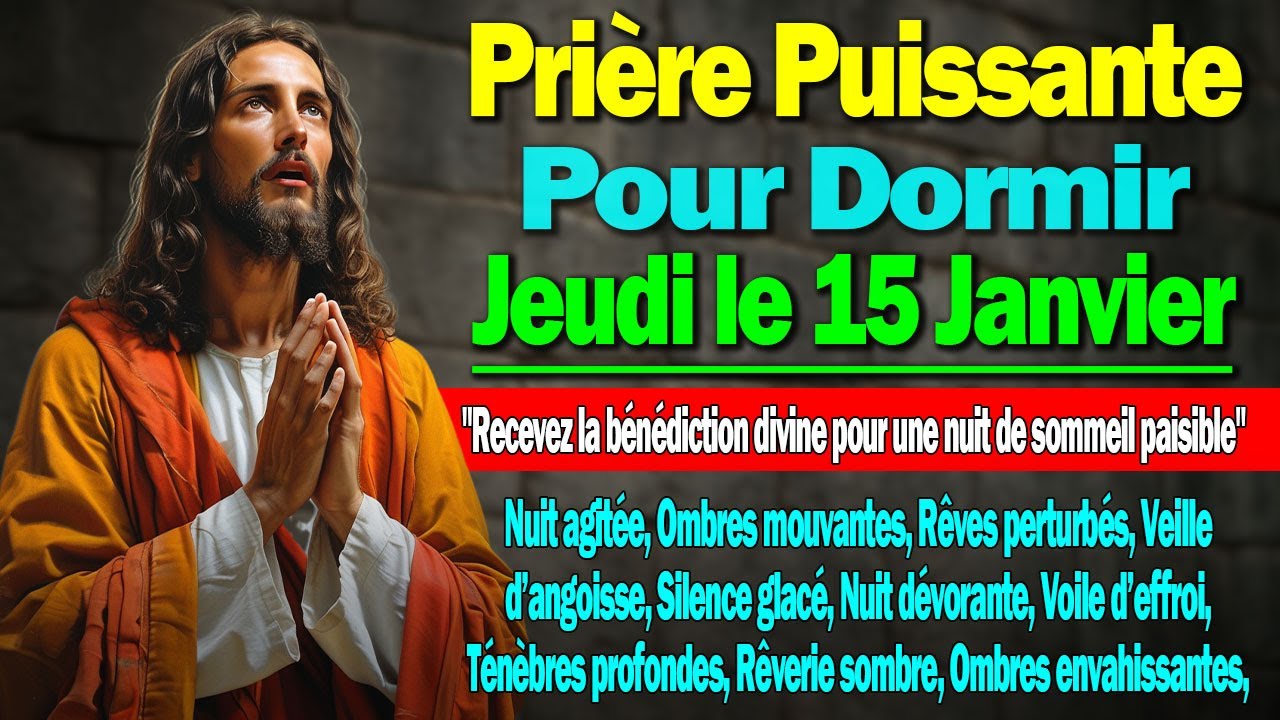 PRIERE pour Dormir du Jeudi le 15 Janvier 2026 avec Evangile du Jour paroles et Psaumes puissantes