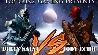 Top Gunz Gaming Presents Destiny - Dirty Saint Vs. Jodyecho