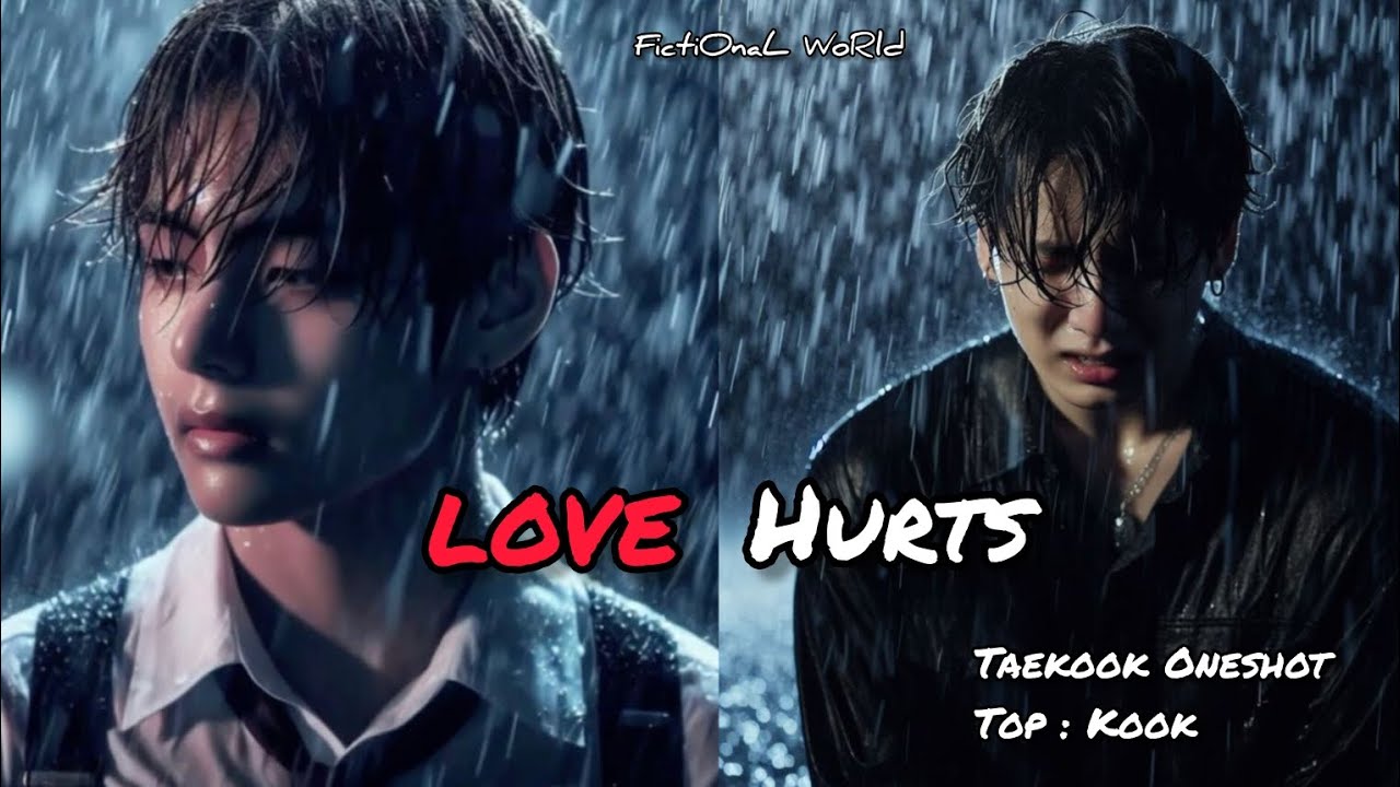 Love Hurts ||  Taekook Oneshot || Top Kook || Taekook FF || Vkook FF || BL Series |