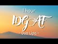 1 Hour Lyrics Dua Lipa IDGAF 