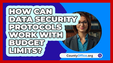 How Can Data Security Protocols Work With Budget Limits? - CountyOffice.org
