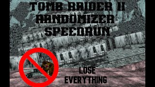 Tomb Raider II Randomizer Speedrun Lose Everything