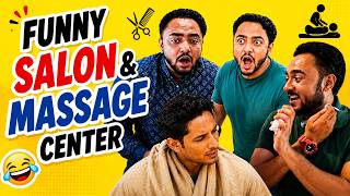 Funny Salon & Massage Center 😂 | Crazy Salon Experience | Full Comedy Video🤪