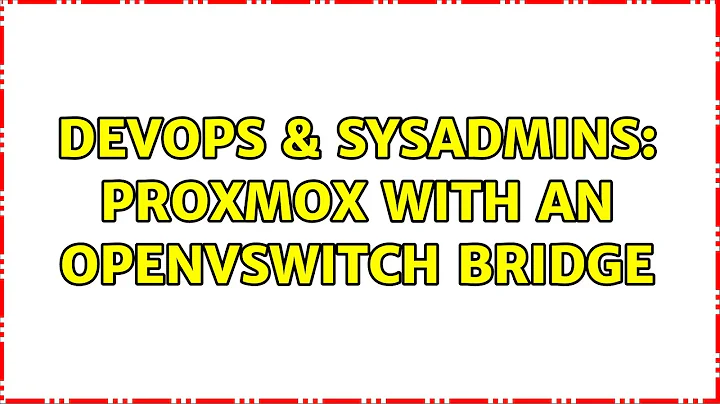 DevOps & SysAdmins: Proxmox with an Openvswitch bridge