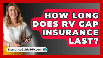 How Long Does RV GAP Insurance Last? -  InsuranceGuide360.com