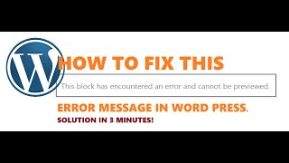 How to fix 'This Block Has Encountered An Error And Cannot Be Previewed' error message in Word Press
