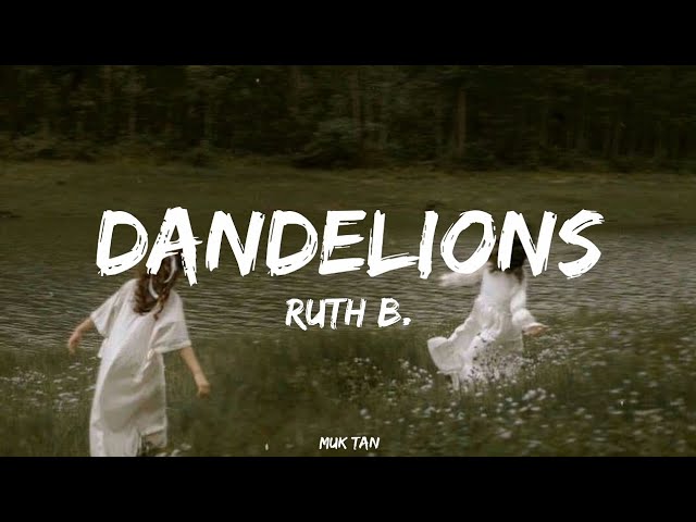 Ruth B. - Dandelions (lyrics) class=