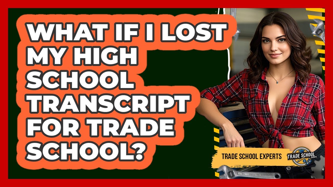 What If I Lost My High School Transcript For Trade School?