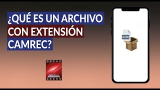 ¿Qué es un Archivo con Extensión CAMREC y Cómo Puedo Abrirlo