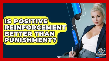 Is Positive Reinforcement Better Than Punishment? - BusinessGuide360.com