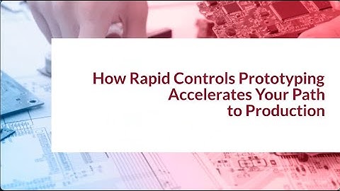 How Rapid Controls Prototyping Accelerates Your Path to Production