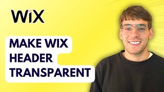 How to Make Wix Header Transparent [2026 Full Guide]