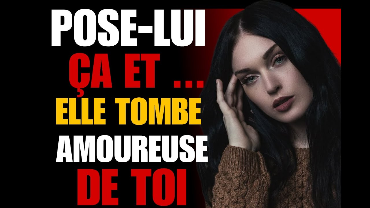 10 Questions Psychologiques Qui La Feront Tomber Amoureuse de Toi (La Dernière Est Irrésistible)”