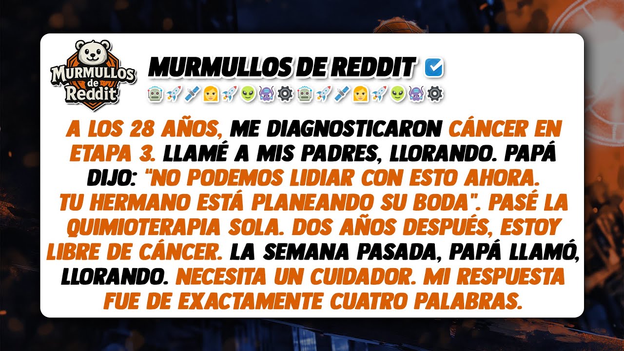 Mis padres me abandonaron durante mi tratamiento contra el cáncer. Mi respuesta de cuatro palabras..