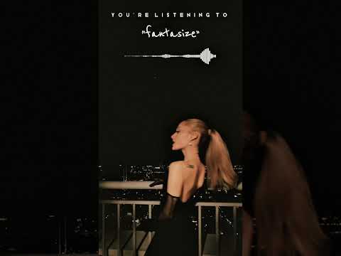 Ariana Grande - fantasize