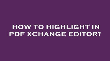 How to highlight in pdf xchange editor?