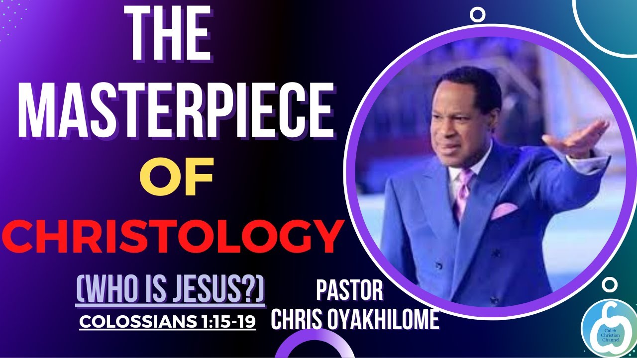 The Masterpiece Of Christology - Pastor Christ Oyakhilome
