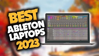 Best Laptop For Ableton in 2023 (Top 5 Picks For Any Budget)