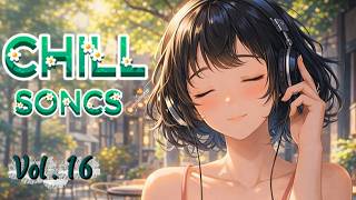 Chill Songs Vol.16 | Chill Lo-Fi Pop for Deep Night Relaxation & Calm Reflection