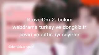 Ilovedm 2. Bölüm Türkçe Alt Yazılı