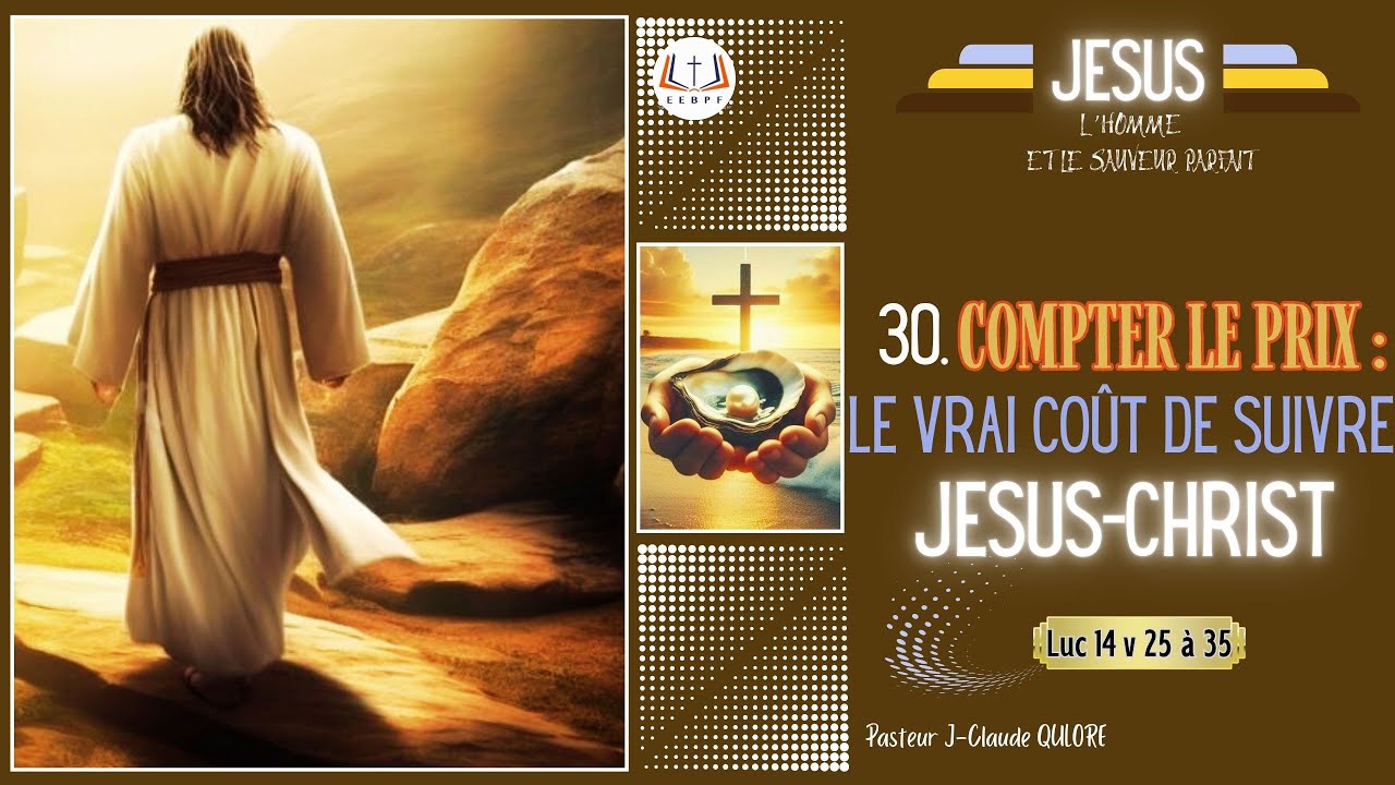 CULTE D'ADORATION - COMPTER LE PRIX : LE VRAI COÛT DE SUIVRE JESUS-CHRIST (Luc 14 v 25 à 35)