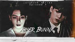 [BTS Jungkook Series] When A Ghost Acted Like You ‘Killer Bunny’ | EP4