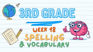 3rd Grade - Spelling & Vocabulary - Week 18