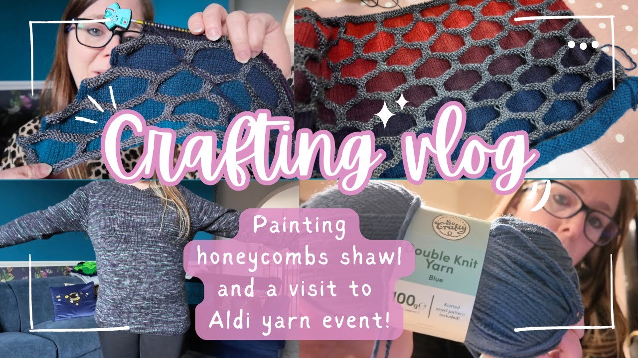 Weekly Crafting Vlog | Painting honeycombs shawl progress and Aldi yarn event!