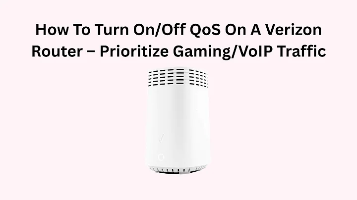 How To Turn On/Off QoS On A Verizon Router – Prioritize Gaming/VoIP Traffic