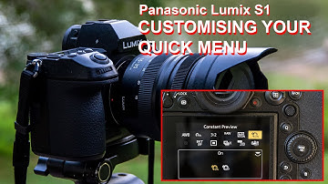 Panasonic Lumix S1: CUSTOMISING THE QUICK MENU