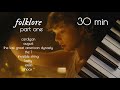 30 minutes of calm piano | taylor swift folklore ♪