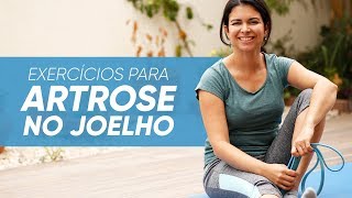 Exercícios para ARTROSE NO JOELHO