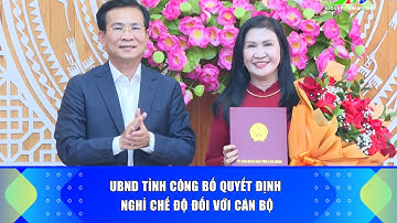 UBND tỉnh công bố quyết định nghỉ chế độ đối với cán bộ