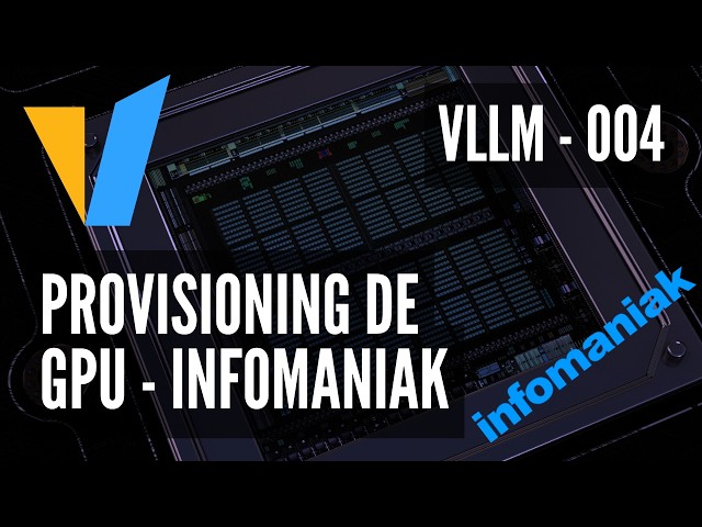 vLLM - 04. Provisioning GPU chez Infomaniak
