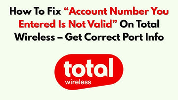 Hoe u het probleem "Het ingevoerde accountnummer is niet geldig" op Total Wireless kunt oplossen ...