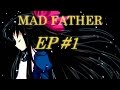 Maldiction   mad father ep1