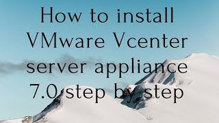 How to install VMware vcenter server appliance 7.0 step by step