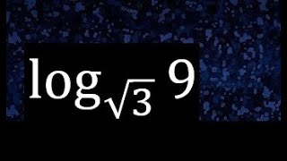 log 9 base root 3 . log root 3 9 . logarithm of