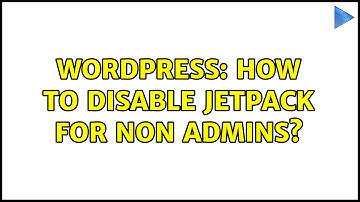 Wordpress: How to disable jetpack for non admins?