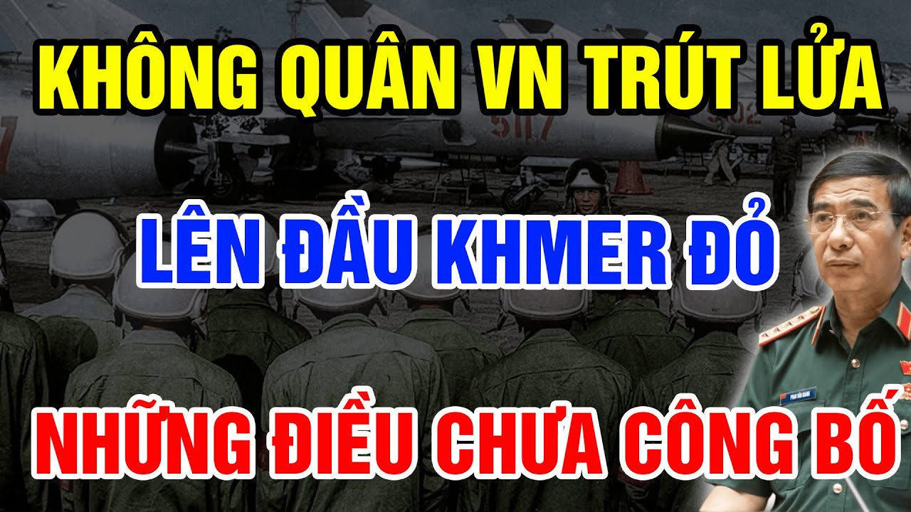 BIÊN GIỚI TÂY NAM 1978 Không Quân VN Xuất Kích Trút Bão Lửa Lên Đầu Khmer Đỏ Những Điều Chưa Công Bố