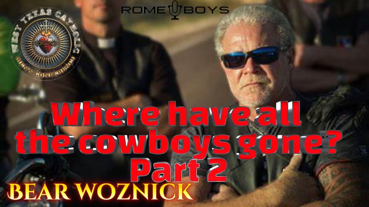 Manliness! Where have all the Cowboys gone? Part 2 YouTube